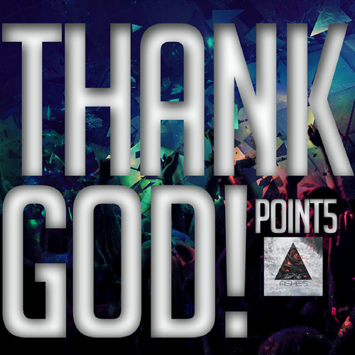 Point5 - Thank God!