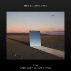 Zedd & Alessia Cara - Stay (Anthony Sceam Remix)