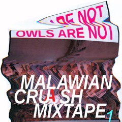 MALAWIAN CRASH MIXTAPE By OWLS ARE NOT side A