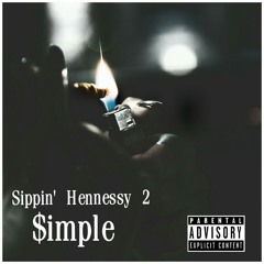 Sippin' Hennessy 2