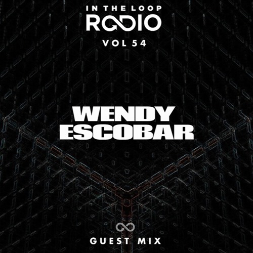 In The Loop Radio Vol 54 (Wendy Escobar Guest Mix)