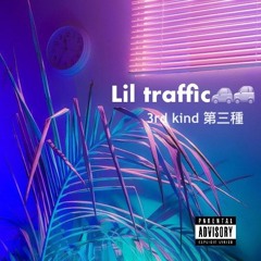 Lil Traffic - 3rd Kind第三種