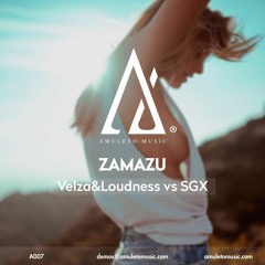 SGX vs Velza & Loudness - Zamazu ( Original Mix ) OUT NOW !
