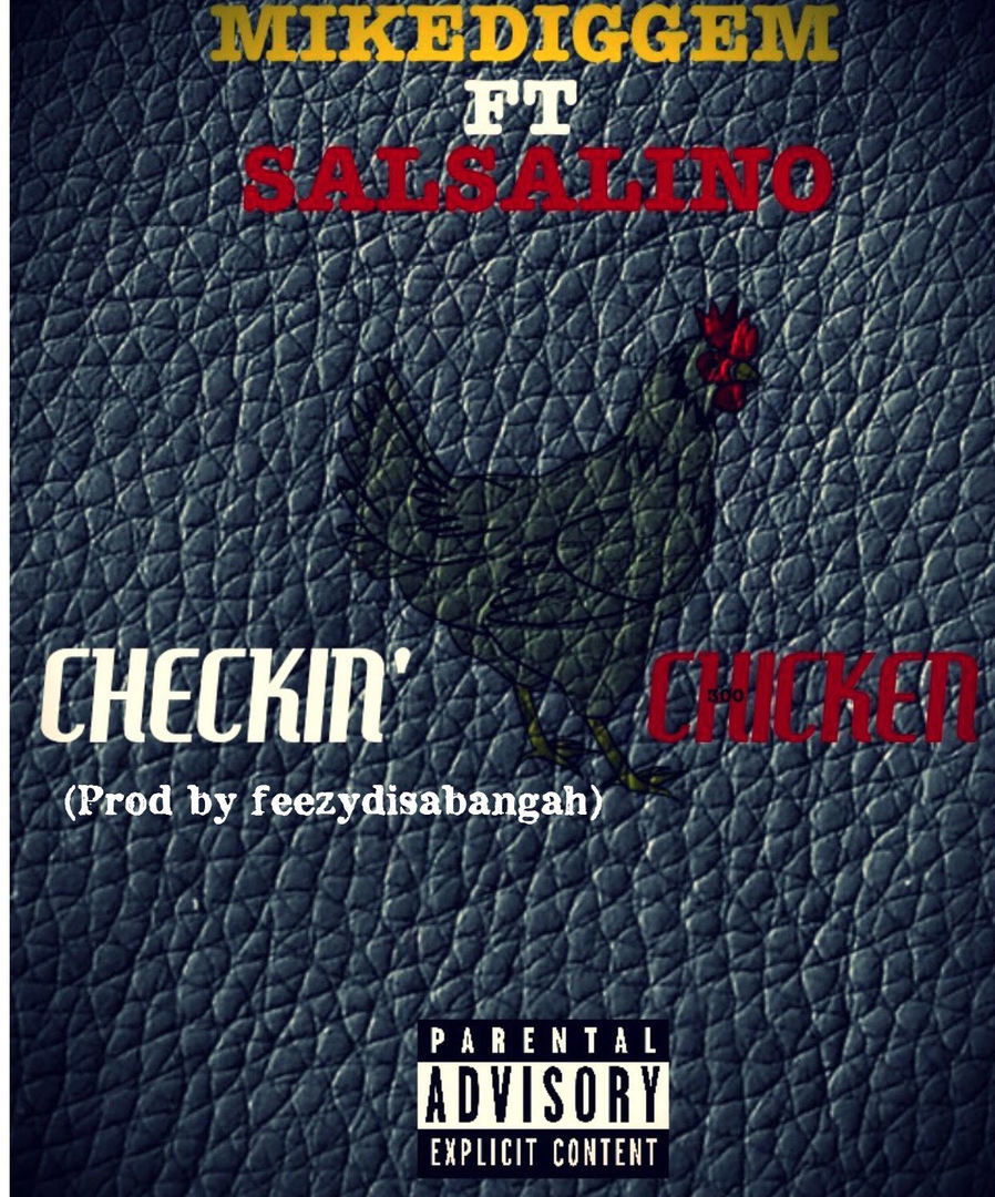 Mikediggem ft. Salsalino - Checkin' Chicken [Thizzler.com Exclusive]