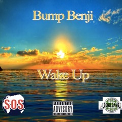 Bump Benji "Wake Up"