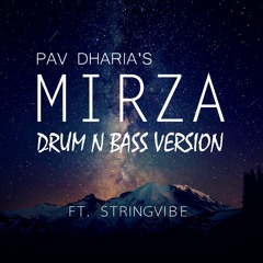 Mirza (Drum & Bass) - Pav Dharia ft. StringVibe