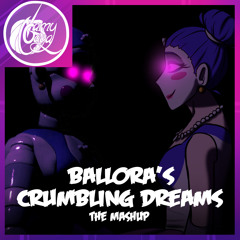 Ballora's Crumbling Dreams MASHUP REMIX