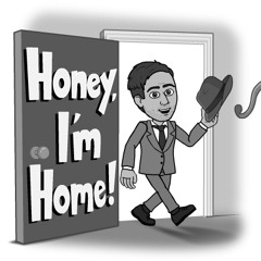 Honey I'm Home