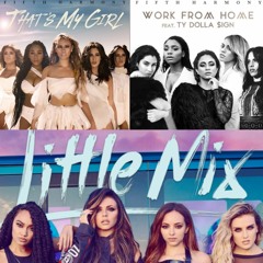 Fifth Harmony - Thats My Girl - Work From Home - Little Mix - Touch - Mashup Remix(FREE DL)