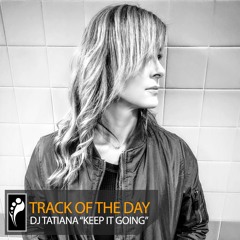 Track of the Day: DJ Tatiana “Keep It Going”