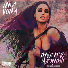 Vina Vuna - Give It To Me Right (Prod. J Maine)