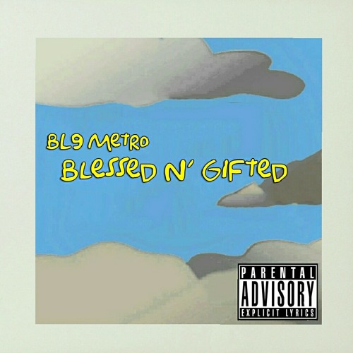 BL9 METRO - Blessed N' Gifted (Prod. K.RAIN)
