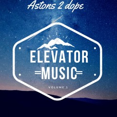 Astons 2 dope-Elevator Music.Prod by risin1