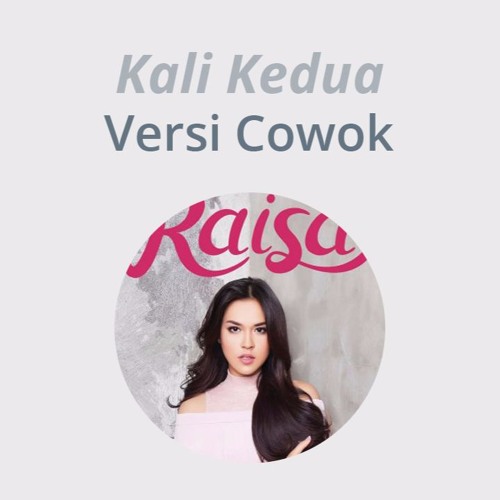 Raisa - Kali Kedua (Versi Cowok-inAja)
