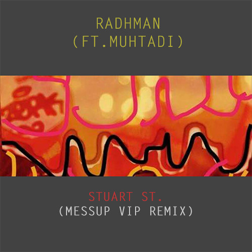 Radhman - Stuart. st (ft. Muhtadi) [MESSUP VIP REMIX]