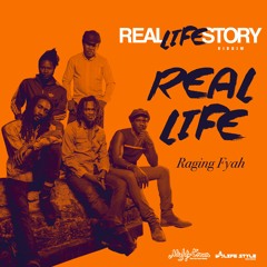 Raging Fyah - Real Life [REAL LIFE STORY Riddim]