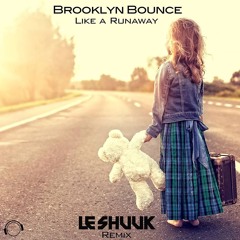 Brooklyn Bounce - Like a Runaway (Le Shuuk Remix)OUT NOW