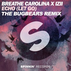 Breathe Carolina x IZII - Echo (Let Go) (The Bugbears Remix) [SUPPORTED BY BREATHE CAROLINA] *FREE*
