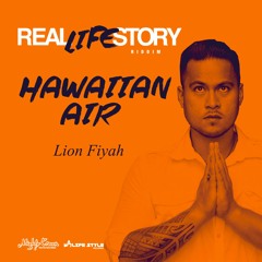 Lion Fyah - Hawaiian Air [REAL LIFE STORY Riddim]