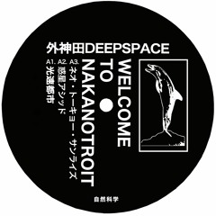 外神田Deepspace - Welcome To Nakanotroit(Natural008) *Snippets*
