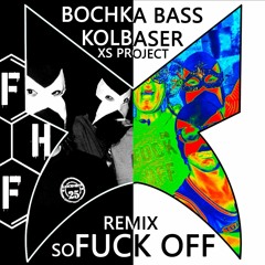 XS Project - Bochka, bass, kolbaser (soFUCK OFF Remix) Free DL