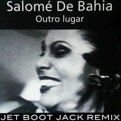 Salome De Bahia - Outro Lugar (Jet Boot Jack Remix) FREE DOWNLOAD!