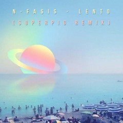 N-Fasis - Lento (SUPERPIG EDIT) ·FREE DL·