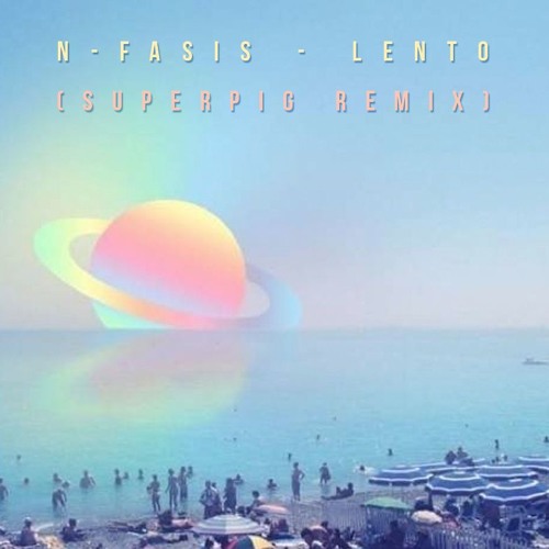 N-Fasis - Lento (SUPERPIG EDIT) by SUPERPIG - Free download on ToneDen