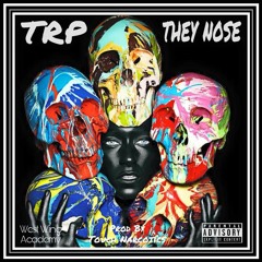 TRP - They Nose (Produced By Touch Narcotics)