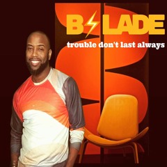 B.Slade - Trouble Don't Last Always