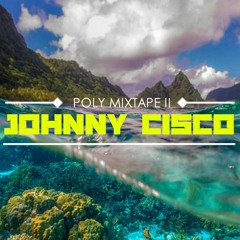 JOHNNY CISCO POLY MIXTAPE 2