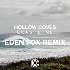 Hollow Coves - Coastline (Eden Fox Remix)