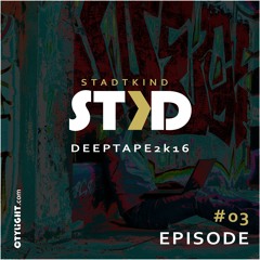 DeepTape 2K16 Episode #03 (STKD Stadtkind - DJSet)