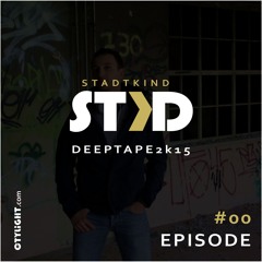 DeepTape 2k15 Episode # 00 (STKD Stadtkind - DJSet)