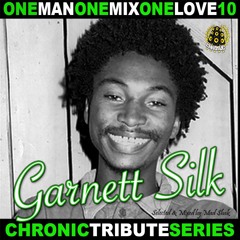 OneManOneMixOneLove Vol.10 GARNETT SILK Tribute By CHRONIC SOUND
