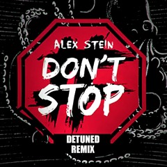 Alex Stein - Don't Stop (Detuned Remix) ! ★ FREE DOWNLOAD ★