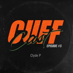 CUFF Cast 005 - Clyde P