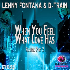 Lenny Fontana & D-Train - When You Feel What Love Has (Original Mix)