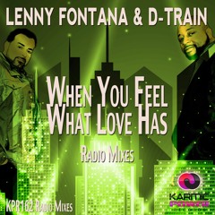 Lenny Fontana & D-Train - When You Feel What Love Has (Francois Radio Mix)
