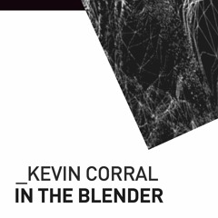 Kevin Corral In The Blender [Live Mix] [Tech House]