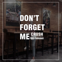 Don't Forget Me ( CRUSH Cover )
