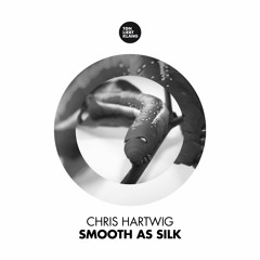 Chris Hartwig - Smooth As Silk (Original Mix) !!! OUT NOW ALL STORES !!!