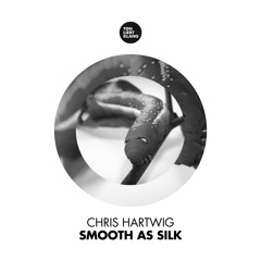 Chris Hartwig - Smooth As Silk (Tobi Kramer Remix) !!! OUT NOW ALL STORES !!!