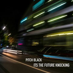Pitch Black - It's The Future Knocking (International Observer's No Smoking Dub)(preview)