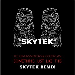 Something Just Like This (SKYTEK REMIX)FREE DOWNLOAD