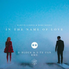 Martin Garrix & Bebe Rexha - In the Name of Love (D-Block & S-te-Fan rmx)