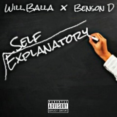 Benson D X Will.Balla - Self Explanatory (prod.Creative Nes)