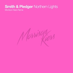 Smith & Pledger - Northern Lights (Morrison Kiers remix)