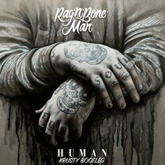 RAG N BONE MAN - HUMAN (KRUSTY BOOTLEG) *FREE DOWNLOAD*
