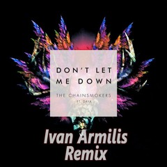 The Chainsmokers - Don't Let Me Down (Ivan Armilis Remix) [Buy=Free+Full Version!!]